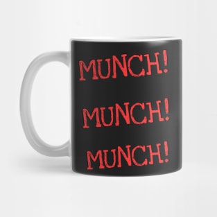 MUNCH! MUNCH! MUNCH! Mug